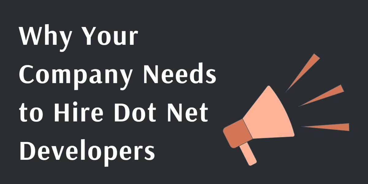 Why Your Company Needs to Hire Dot Net Developers