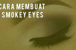 Cara Membuat Smokey Eyes