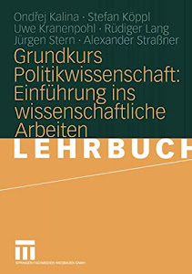 Grundkurs Politikwissenschaft: Einführung ins wissenschaftliche Arbeiten (German Edition)