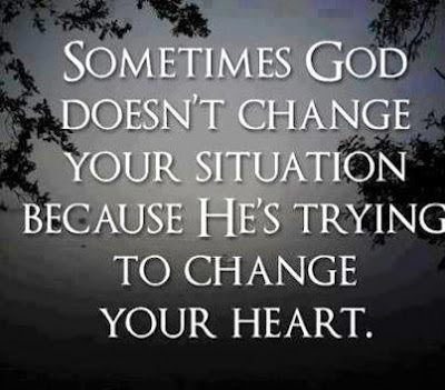 Sometimes God doesn't change your situation