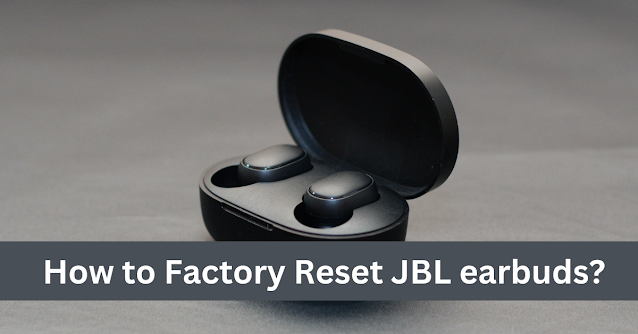 how to factory reset JBL earbuds