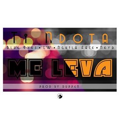 Ti Ndota (Blue Eyes, Nguila Face, LW, Neyd) - Me Leva (2016) 