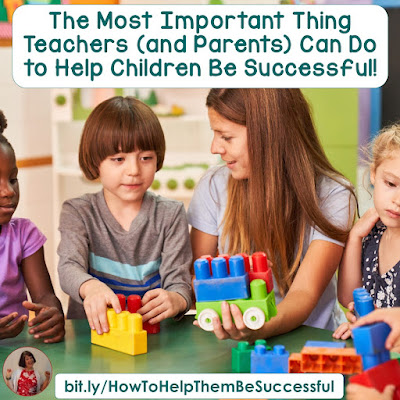 The most important thing teachers (and parents) can do to help children be successful! There's one thing we can do to help them.