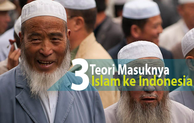  Perkembangan Islam di Indonesia berlangsung dengan sangat cepat 3 Teori Masuknya Islam Ke Indonesia dan Bukti Pendukungnya