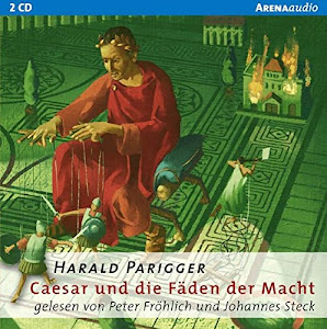 Caesar und die Fäden der Macht: Arena Bibliothek des Wissens. Lebendige Geschichte