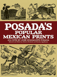 Posada's Popular Mexican Prints: 273 Cuts