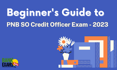 Beginner's Guide to PNB SO Credit Officer Exam - 2023