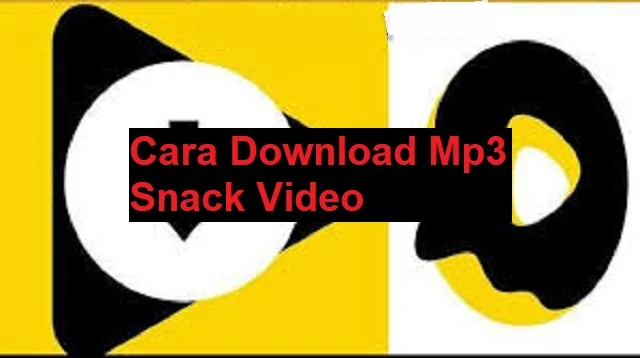 Cara Download Mp3 Snack Video