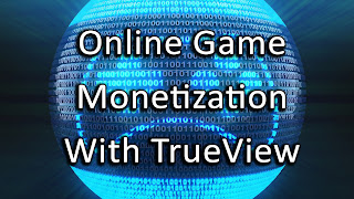 Monetize Online Games with TrueView and AdSense
