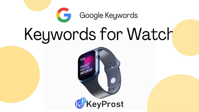 100 Best Keywords for watches - Keywords for Google | KeyProst