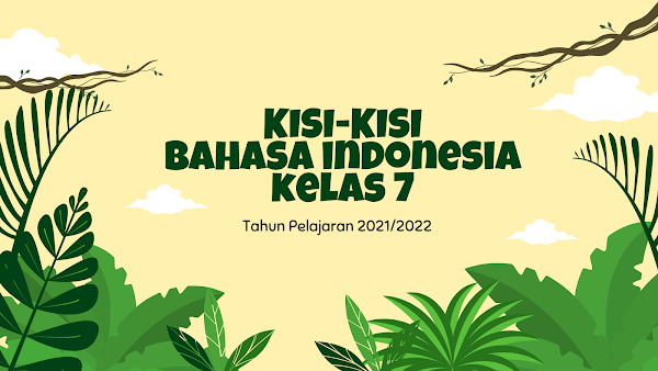 Kisi-kisi PAT Bahasa Indonesia Kelas 7 SMP Tahun Pelajaran 2021/2022 