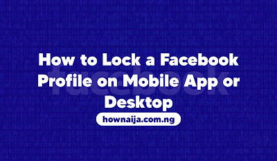 How to Lock a Facebook Profile on Mobile App or Desktop