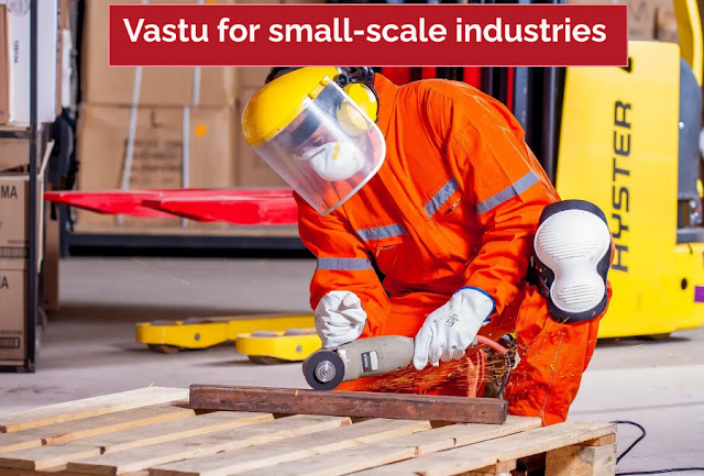 Vastu for small scale industries