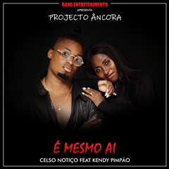 Celso Notiço - É Mesmo Aí (feat. Kendy Pimpão (Download) 2019