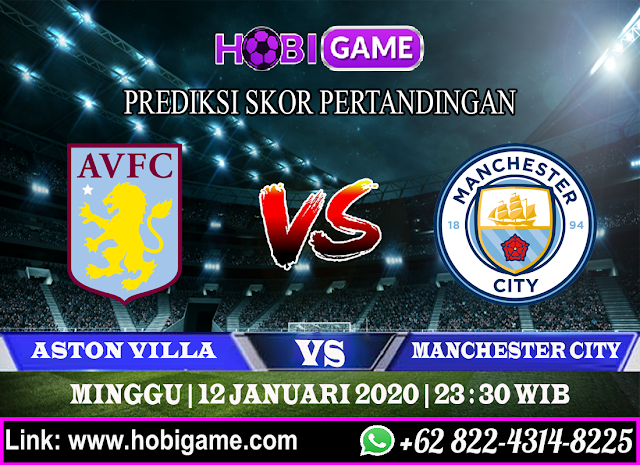 PREDIKSI ASTON VILLA VS MANCHESTER CITY 12 JANUARI 2020