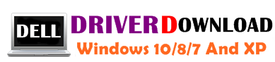 Download Dell Driver For Windows 10/8/7 And XP