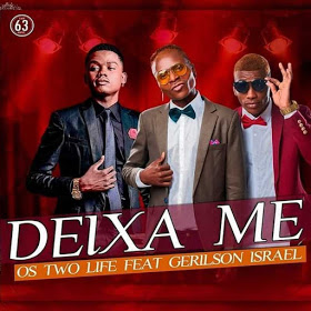 Os Two Life Ft. Gerilson Insrael - Deixa Me [Exclusivo 2019] (DOWNLOAD MP3)