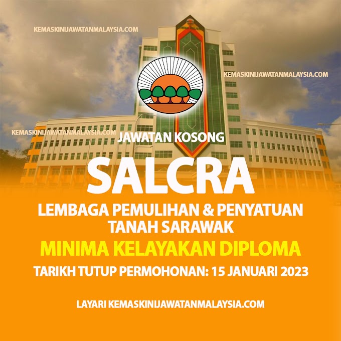 Jawatan Kosong di Lembaga Pemulihan & Penyatuan Tanah Sarawak (SALCRA) ~ MOHON SEBELUM 15 JANUARI 2023