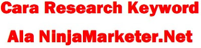 Cara Research Keyword Ala Ninja Marketer