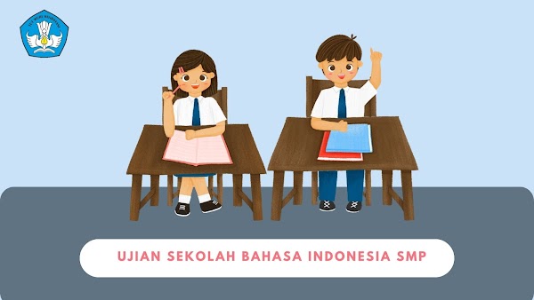 Kisi-kisi Ujian Sekolah Pelajaran Bahasa Indonesia SMP Tahun Ajaran 2022/2023