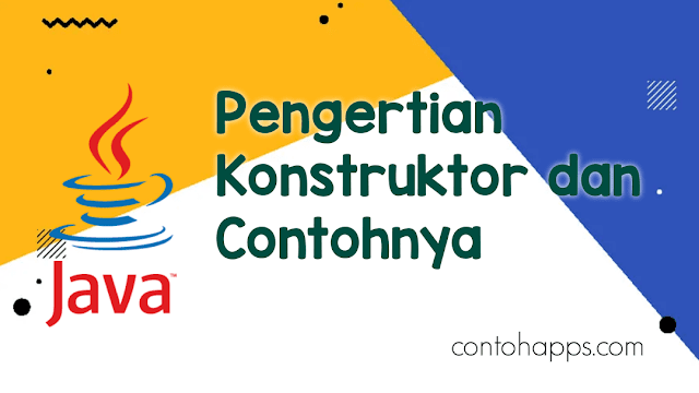 Pengertian Konstruktor pada Java