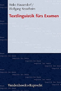 Textlinguistik fürs Examen (Linguistik Furs Examen, Band 5)