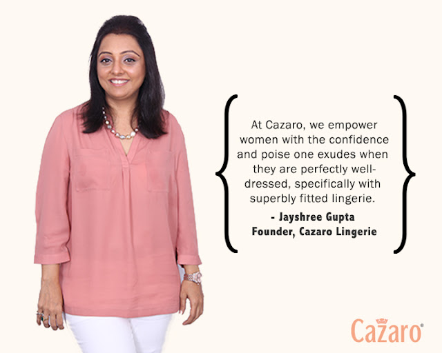 Jayshree Gupta - Founder, Cazaro Lingerie