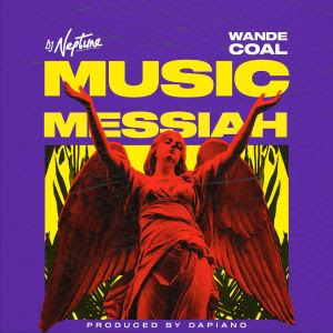 [MUSIC] DJ NEPTUNE FT. WANDE COAL - MUSIC MESSIAH