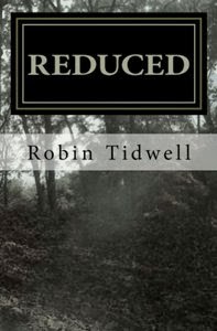 Reduced, by Robin Tidwell