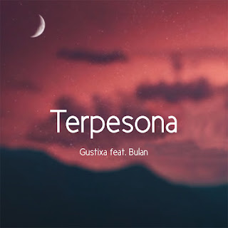 Gustixa feat. Bulan - Terpesona MP3