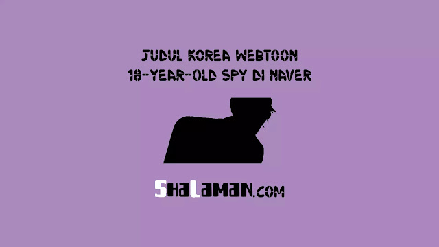 Judul Korea Webtoon 18 Year Old Spy di Naver