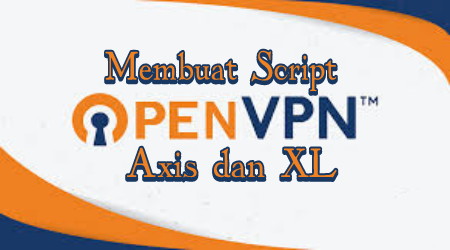 Script Xl Dan Axis Internet Gratis Openvpn Terbaru Mei 2021