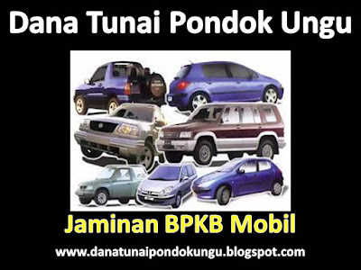 Dana Tunai Jaminan BPKB Mobil Pondok Ungu, Dana Tunai Jaminan BPKB Mobil Pondok Ungu Bekasi, Dana Tunai Jaminan BPKB Mobil Pondok Ungu Bekasi Utara