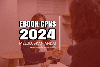 Bersiap-siap CPNS 2024! Inilah Daftar Ebook Materi Soal Latihan Terbukti Lulus! 1 Feb 2024