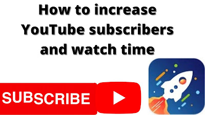 How to increase YouTube subscribers and watch time