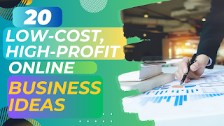 20 Low-Cost, High-Profit Online Business Ideas