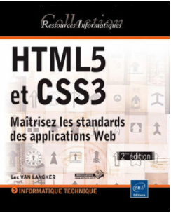 HTML5 et CSS3  Maîtrisez les standards des applications Web