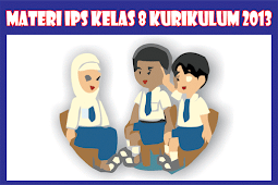 Materi Ips Kelas 8 Smp Kurikulum 2013 Semester 1/2