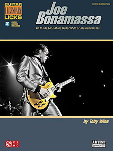 Joe Bonamassa Legendary Licks: An Inside Look at the Guitar Style of Joe Bonamassa + CD.