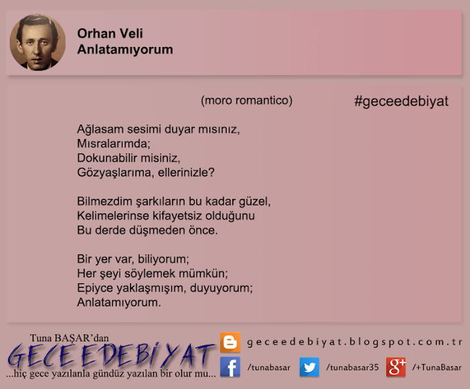 Günün Şiiri -15- / Anlatamıyorum - Orhan Veli