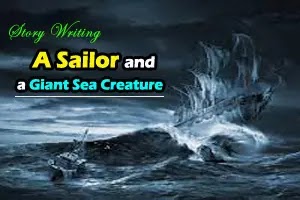 A Sailor and a Giant Sea Creature | Story Writing