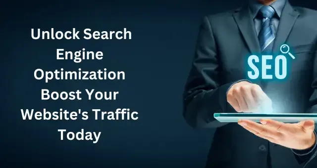 Unlock Search Engine Optimization Boost Your Website's Traffic Today