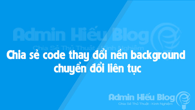 Chia sẻ code thay đổi nền background chuyển đổi liên tục