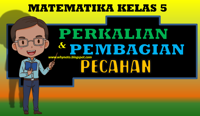 Soal Matematika Kelas 5 SD Perkalian dan Pembagian Berbagai Bentuk Pecahan