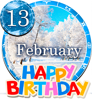 February 13 Birthday Horoscope