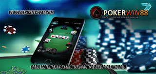 Cara Mainkan Poker Online Pokerwin88 Di Android