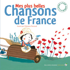 Mes plus belles chansons de France - GALLIMARD JEUNESSE