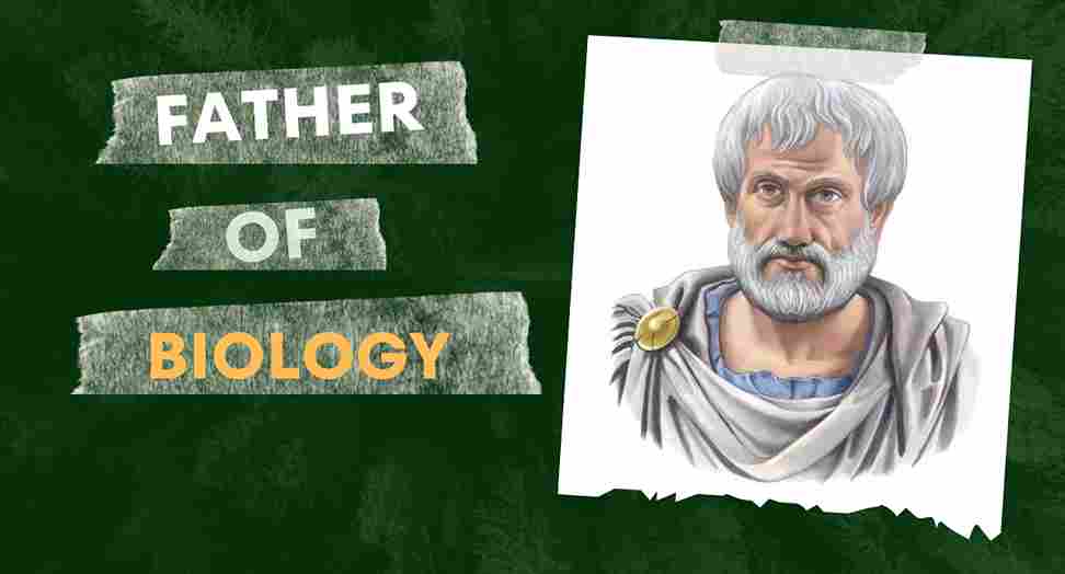 Who is the Father of biology