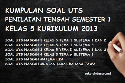 Kumpulan Soal UTS Kelas 5 Semester 1 Kurikulum 2013