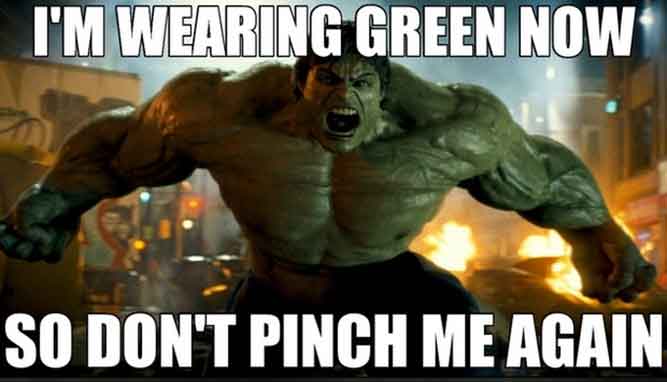 I'm wearing green now, so don't pinch me again! - Funny Happy Patrick's Day memes pictures, photos, images, pics, captions, jokes, quotes, wishes, quotes, SMS, status, messages, wallpapers.